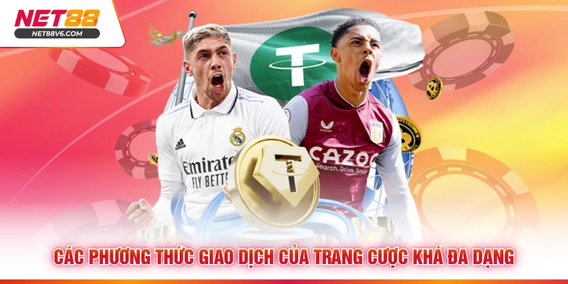 Các phương thức giao dịch của trang cược khá đa dạng