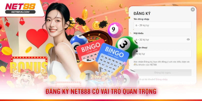 Đăng Ký Net888 - Hướng Dẫn Chi Tiết Nhận Ưu Đãi Khủng 2 Đăng ký Net888 có vai trò quan trọng
