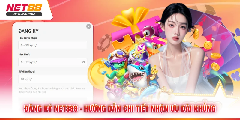 Đăng Ký Net888 - Hướng Dẫn Chi Tiết Nhận Ưu Đãi Khủng 1 Đăng Ký Net888