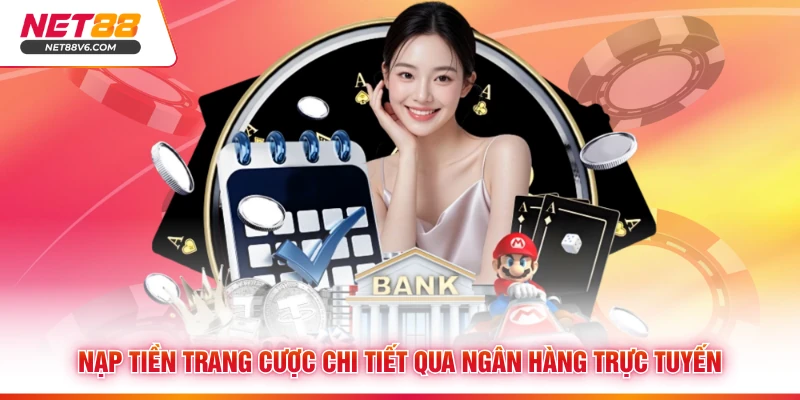 Nạp tiền trang cược chi tiết qua ngân hàng trực tuyến