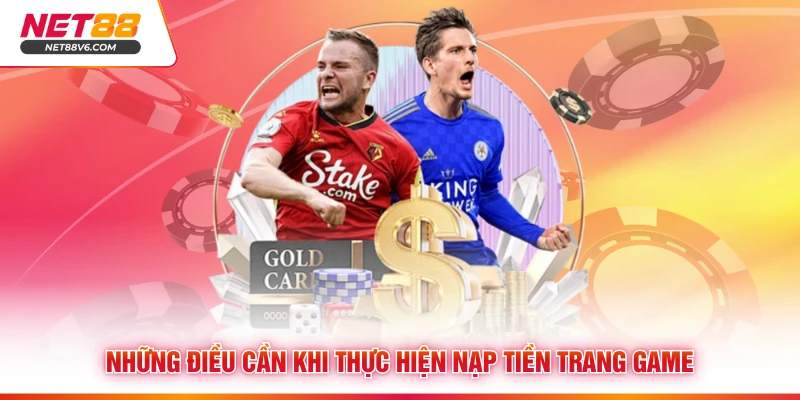 Những điều cần khi thực hiện nạp tiền trang game 