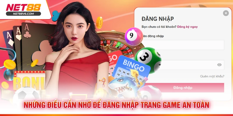 Những điều cần nhớ để đăng nhập trang game an toàn